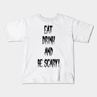 Eat, Drink, Scare! Kids T-Shirt